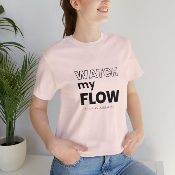 Watch My Flow Life of an Aerialist Aerial Arts Funny Gift Unisex T Shirt