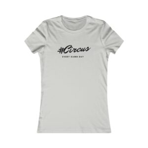 Circus Every Damn Day Aerialist Funny Hashtag Favorite Slim Shirt Tee